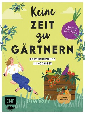 cover image of Keine Zeit zu gärtnern – Easy Ernteglück im Hochbeet